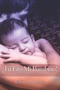 portada ¡Tú Eres Mi Bambino!: De la Disfunción al Destino