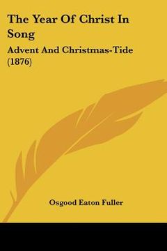 portada the year of christ in song: advent and christmas-tide (1876) (en Inglés)