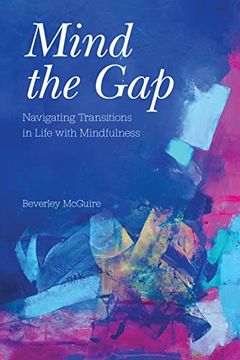 portada Mind the Gap: Navigating Transitions in Life With Mindfulness (en Inglés)