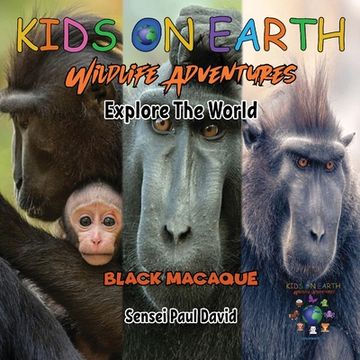 portada KIDS ON EARTH Wildlife Adventures - Explore The World Black Macaque - Indonesia (in English)