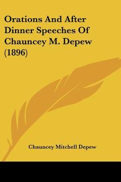 portada orations and after dinner speeches of chauncey m. depew (1896) (en Inglés)