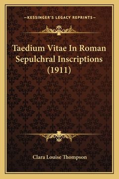 portada Taedium Vitae In Roman Sepulchral Inscriptions (1911) (en Latin)