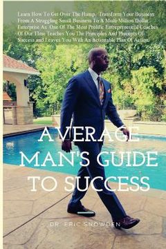 portada The Average Man's Guide To Success: How Anyone Can Get Rich