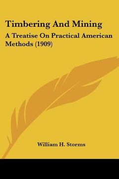 portada timbering and mining: a treatise on practical american methods (1909) (en Inglés)