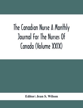 portada The Canadian Nurse A Monthly Journal For The Nurses Of Canada (Volume Xxix) (en Inglés)