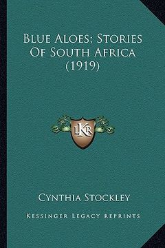 portada blue aloes; stories of south africa (1919) (in English)
