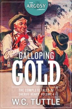 portada Galloping Gold: The Complete Tales of Sheriff Henry, Volume 4 (en Inglés)