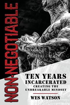 portada Non-Negotiable: Ten Years Incarcerated- Creating the Unbreakable Mindset (en Inglés)