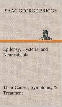 portada Epilepsy, Hysteria, and Neurasthenia Their Causes, Symptoms, & Treatment (in English)