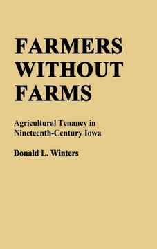 portada Farmers Without Farms: Agricultural Tenancy in Nineteenth-Century Iowa (Contributions in American History)