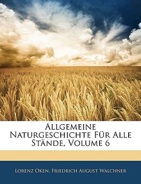 portada Allgemeine Naturgeschichte Für Alle Stände, Sechster Band (in German)