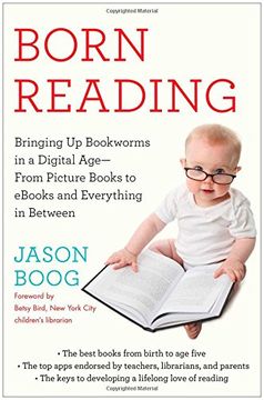 portada Born reading: bringing up bookworms in a digital age -- from picture books to s and everything in between