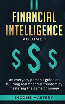 portada Financial Intelligence: An Everyday Person's Guide on Building Real Financial Freedom by Mastering the Game of Money Volume 1: A Safeguard for Your Finances (en Inglés)