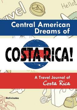 portada Central American Dreams of Costa Rica! A Travel Journal of Costa Rica (en Inglés)