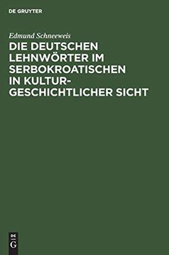 portada Die Deutschen Lehnwörter im Serbokroatischen in Kulturgeschichtlicher Sicht (en Alemán)