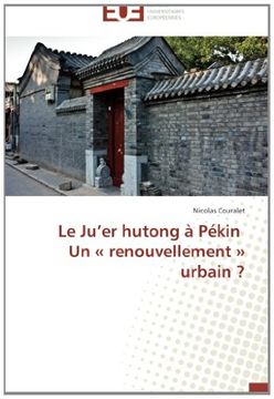 portada Le Ju'er Hutong a Pekin Un Renouvellement Urbain ?