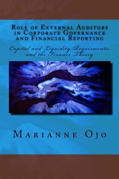portada Role of External Auditors in Corporate Governance and Financial Reporting: Capital and Liquidity Requirments, and the Finance Theory (en Inglés)