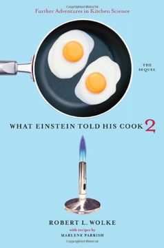 What Einstein Told his Cook 2: The Sequel: Further Adventures in Kitchen Science (en Inglés)