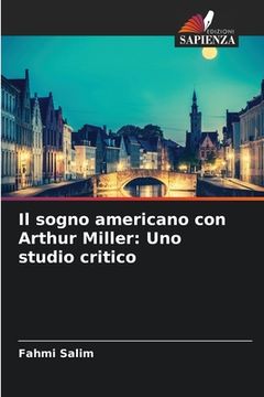 portada Il sogno americano con Arthur Miller: Uno studio critico (en Italiano)