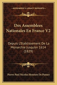 portada Des Assemblees Nationales En France V2: Depuis L'Etablissement De La Monarchie Jusqu'en 1614 (1829) (in French)