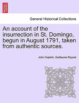 portada an account of the insurrection in st. domingo, begun in august 1791, taken from authentic sources. (in English)