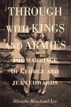 portada Through With Kings and Armies: The Marriage of George and Jean Edwards 