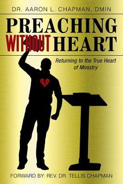 portada Preaching Without Heart: Returning to the True Heart of Ministry (en Inglés)