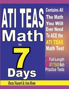 portada ATI TEAS Math in 7 Days: Step-By-Step Guide to Preparing for the ATI TEAS Math Test Quickly (en Inglés)