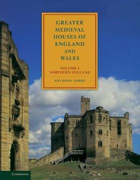 portada greater medieval houses of england and wales, 1300 1500: volume 1, northern england (en Inglés)