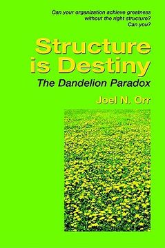 portada structure is destiny: the dandelion paradox (en Inglés)