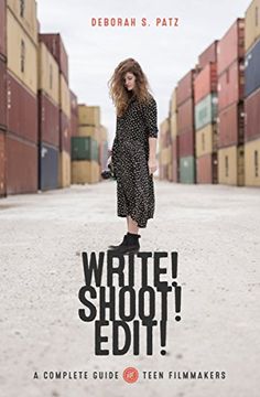 portada WRITE! SHOOT! EDIT!: The Complete Guide for Teen Filmmakers (en Inglés)