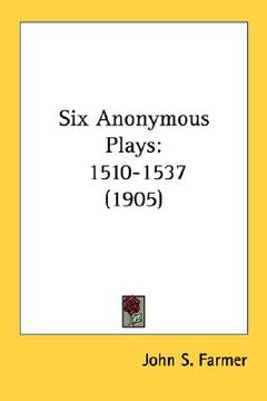 portada six anonymous plays: 1510-1537 (1905) (en Inglés)