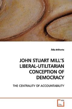 portada john stuart mill's liberal-utilitarian conception of democracy (en Inglés)