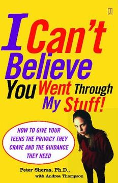 portada i can't believe you went through my stuff!: how to give your teens the privacy they crave and the guidance they need