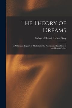 portada The Theory of Dreams: in Which an Inquiry is Made Into the Powers and Faculities of the Human Mind (in English)