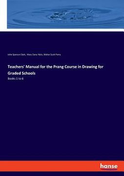 portada Teachers' Manual for the Prang Course in Drawing for Graded Schools: Books 1 to 6 (en Inglés)