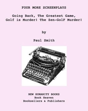 portada Four More Screenplays: Going Back, The Greatest Game, Golf is Murder! The Zen-GolF Murder!