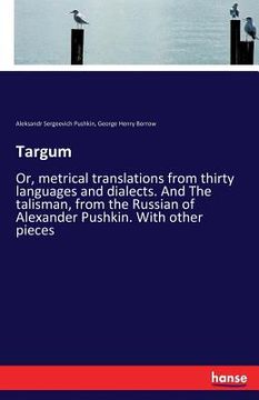 portada Targum: Or, metrical translations from thirty languages and dialects. And The talisman, from the Russian of Alexander Pushkin. 