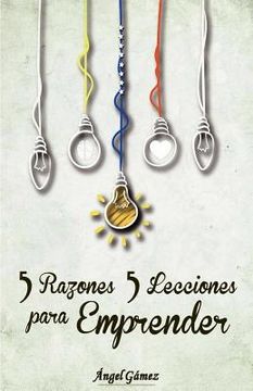 portada 5 Razones 5 Lecciones para Emprender (in Spanish)