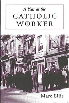 portada A Year at the Catholic Worker: A Spiritual Journey Among the Poor (Literature & the Religious Spirit) (en Inglés)