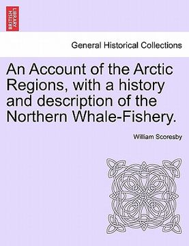 portada an account of the arctic regions, with a history and description of the northern whale-fishery. (en Inglés)