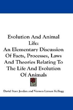 portada evolution and animal life: an elementary discussion of facts, processes, laws and theories relating to the life and evolution of animals