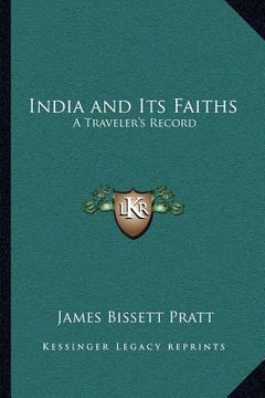 portada india and its faiths: a traveler's record (en Inglés)