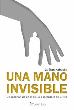 portada Una Mano Invisible: De Seminarista en el Exilio a Sacerdote de Cristo (in Spanish)
