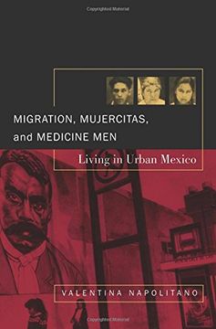 portada Migration, Mujercitas, and Medicine Men: Living in Urban Mexico (in English)