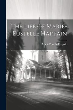 portada The Life of Marie-Eustelle Harpain (en Inglés)