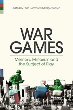 portada War Games: Memory, Militarism and the Subject of Play (en Inglés)