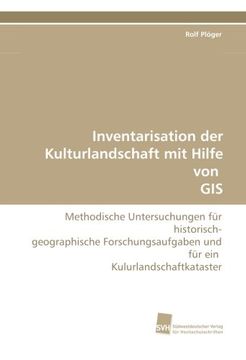 portada Inventarisation der Kulturlandschaft mit Hilfe von  GIS: Methodische Untersuchungen für historisch- geographische Forschungsaufgaben und für ein  Kulurlandschaftkataster