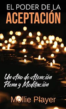 portada El Poder de la Aceptación - un año de Atención Plena y Meditación (in Spanish)