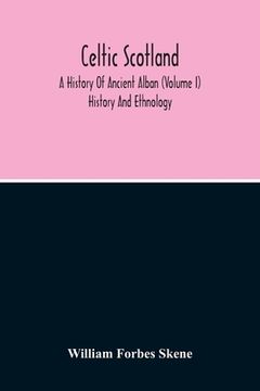 portada Celtic Scotland: A History Of Ancient Alban (Volume I) History And Ethnology (en Inglés)